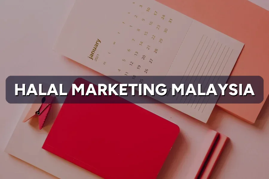 Halal Marketing in Malaysia: A Guide for Foreign Brands 2026