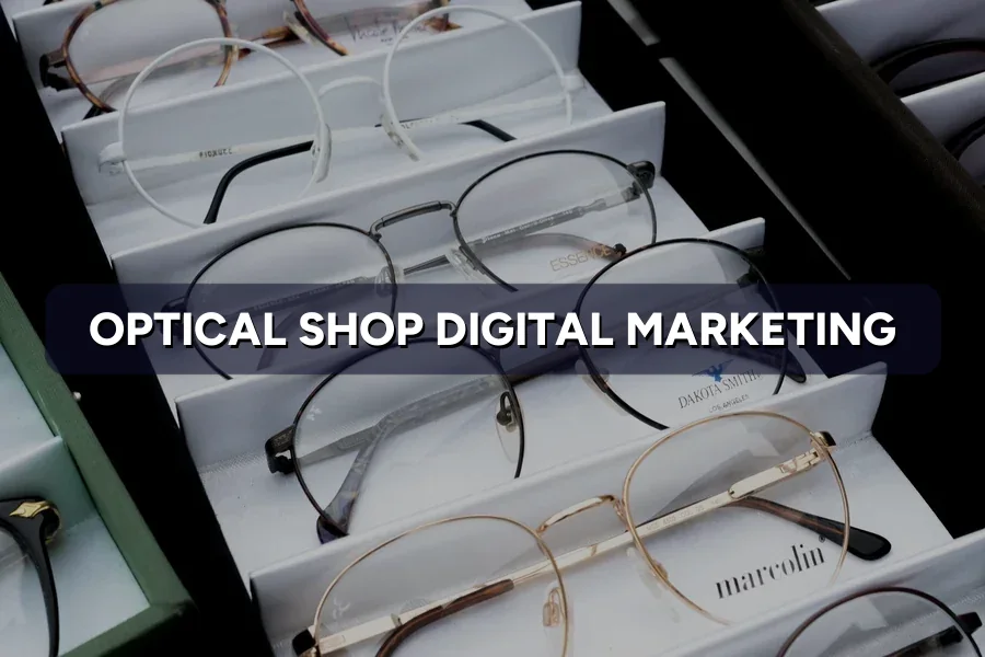 Best Digital Marketing for Optical Shops Malaysia Guide 2026