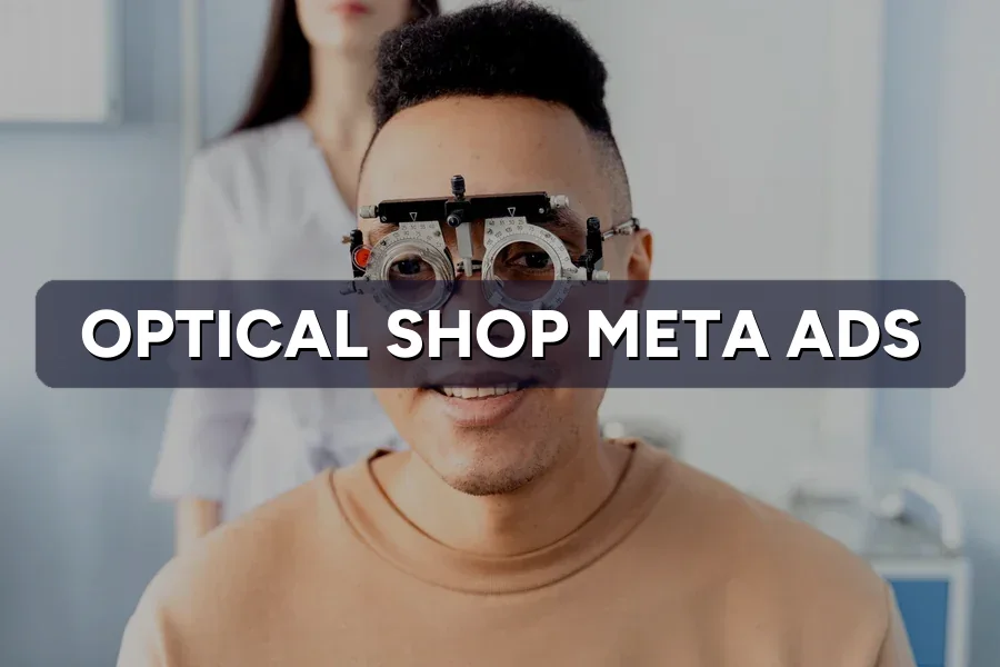Best Meta Ads for Optical Shops in Malaysia: Guide 2026