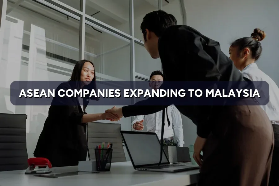 ASEAN Companies Expanding to Malaysia: What Changes in 2026