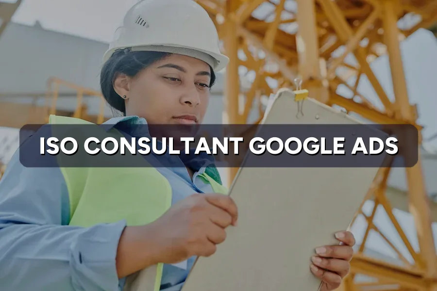 Best Google Ads for ISO Consultants in Malaysia: Guide 2026