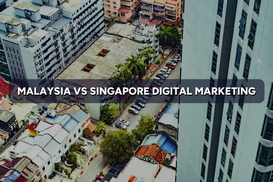 Malaysia vs Singapore Digital Marketing: 9 Key Differences
