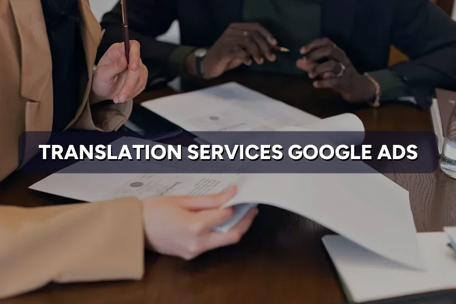 Best Google Ads for Translation Firms in Malaysia Guide 2026