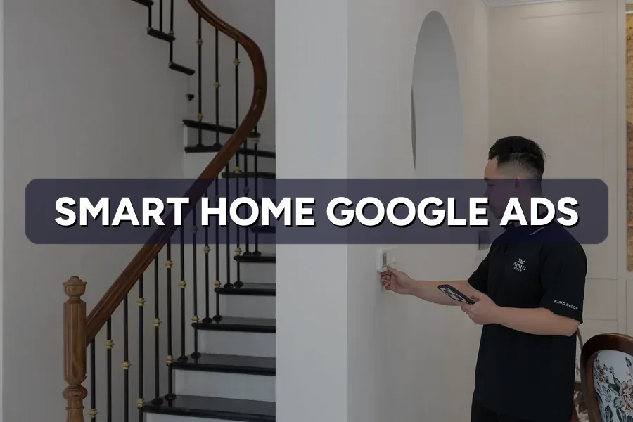 Google Ads for Smart Home Installers in Malaysia: 2026 Guide