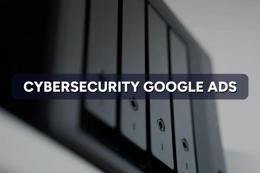 Best Google Ads for Cybersecurity Firms in Malaysia: Guide 2026