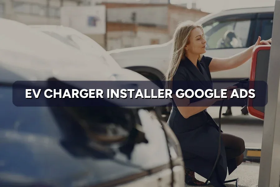 Google Ads for EV Charger Installers in Malaysia: 2026 Guide
