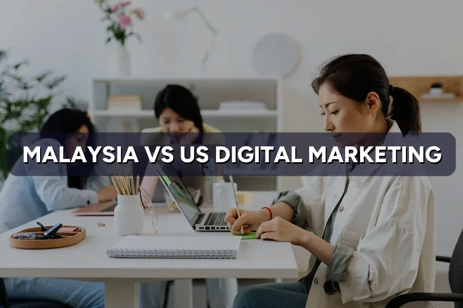 Malaysia vs US Digital Marketing: What American Brands Miss