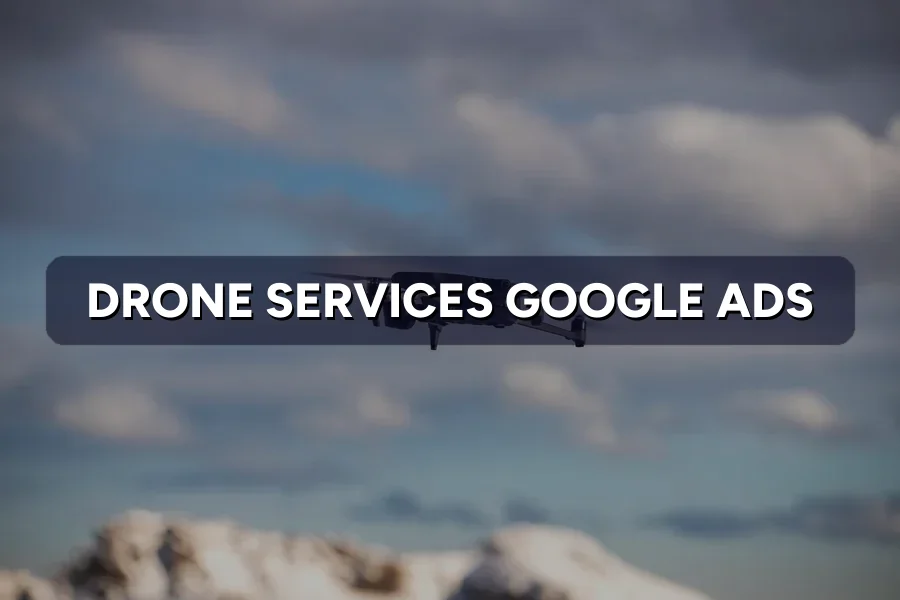 Best Google Ads for Drone Companies in Malaysia: Guide 2026