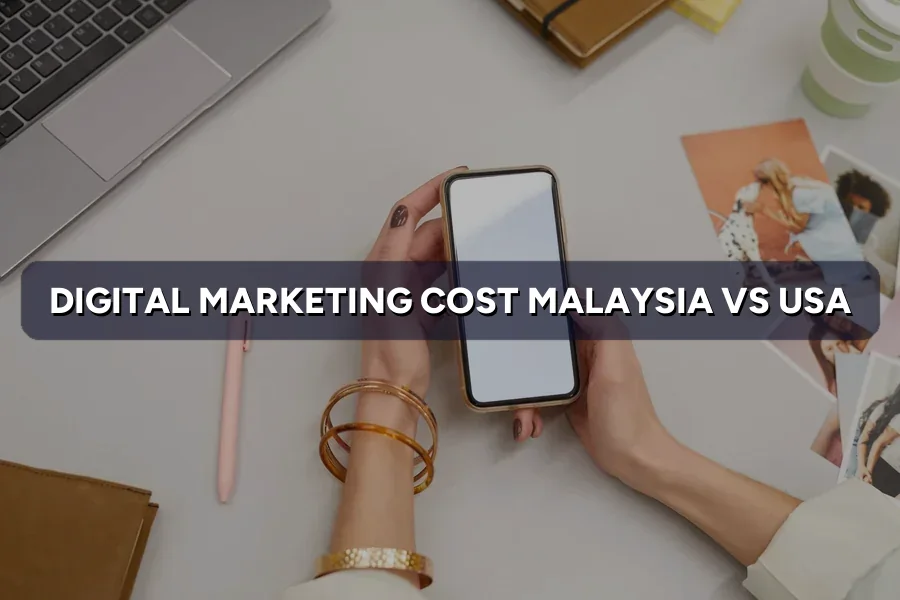 Digital Marketing Cost Malaysia vs USA: USD vs RM in 2026