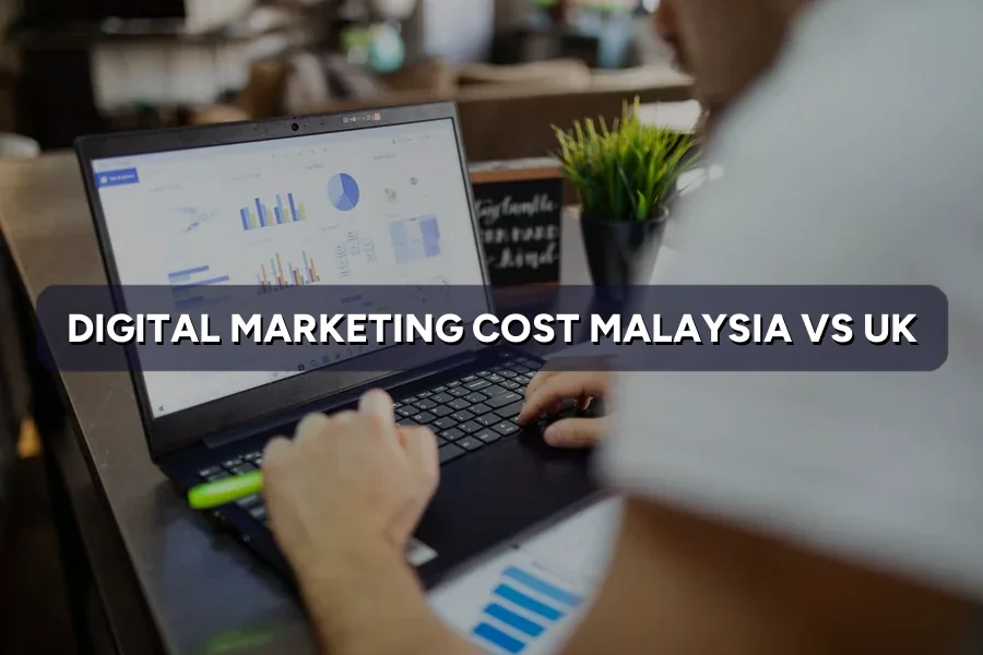 Digital Marketing Cost Malaysia vs UK: GBP vs RM in 2026