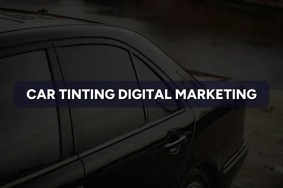 Best Digital Marketing for Tinting Shops Malaysia Guide 2026