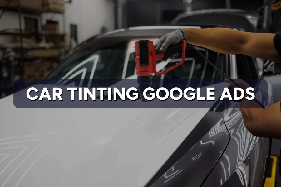 Best Google Ads for Tinting Shops in Malaysia: Guide 2026