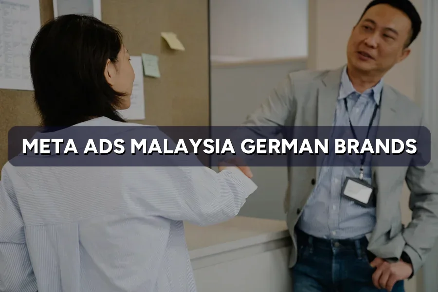 Meta Ads Malaysia for German Brands: Why Social Sells Here