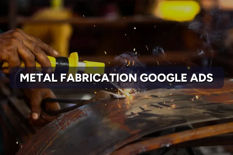 Best Google Ads for Metal Fabricators in Malaysia Guide 2026