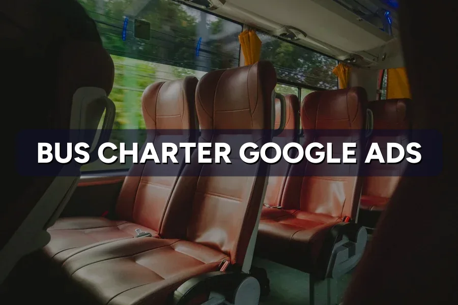 Best Google Ads for Bus Charter Firms in Malaysia Guide 2026