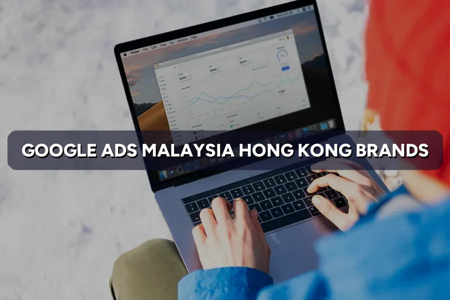 Google Ads Malaysia for Hong Kong Brands: CPC & Setup Guide