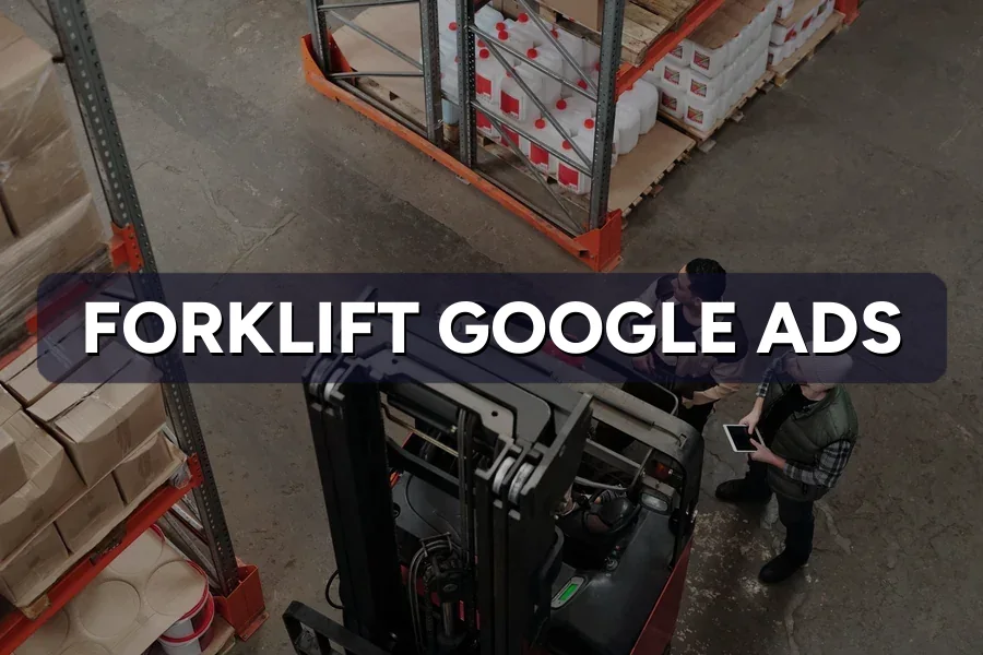 Best Google Ads for Forklift Suppliers Malaysia Guide 2026