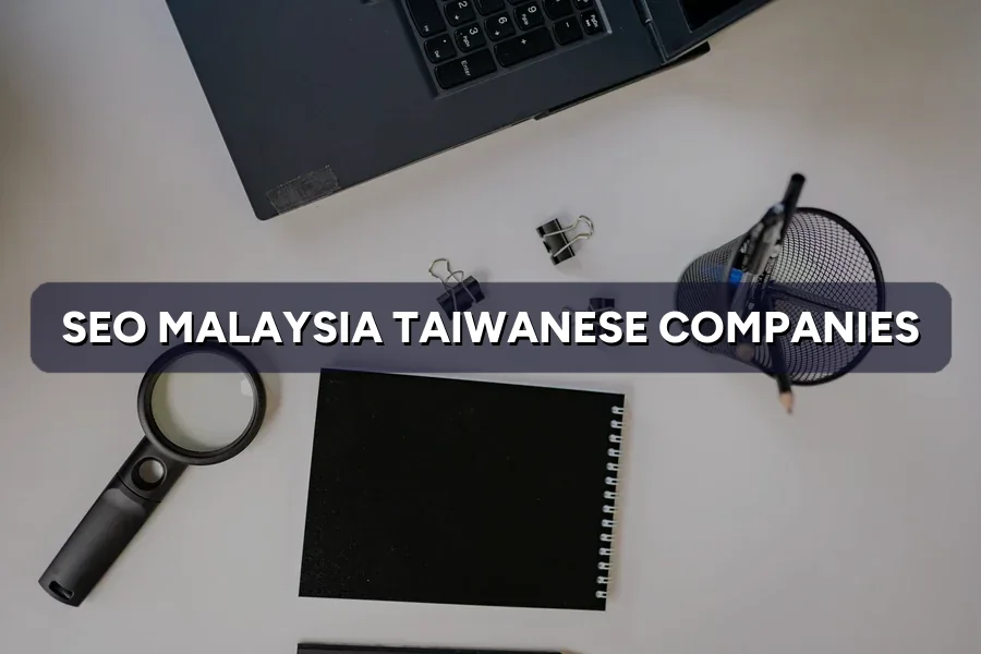 SEO in Malaysia for Taiwanese Companies: What Changes 2026