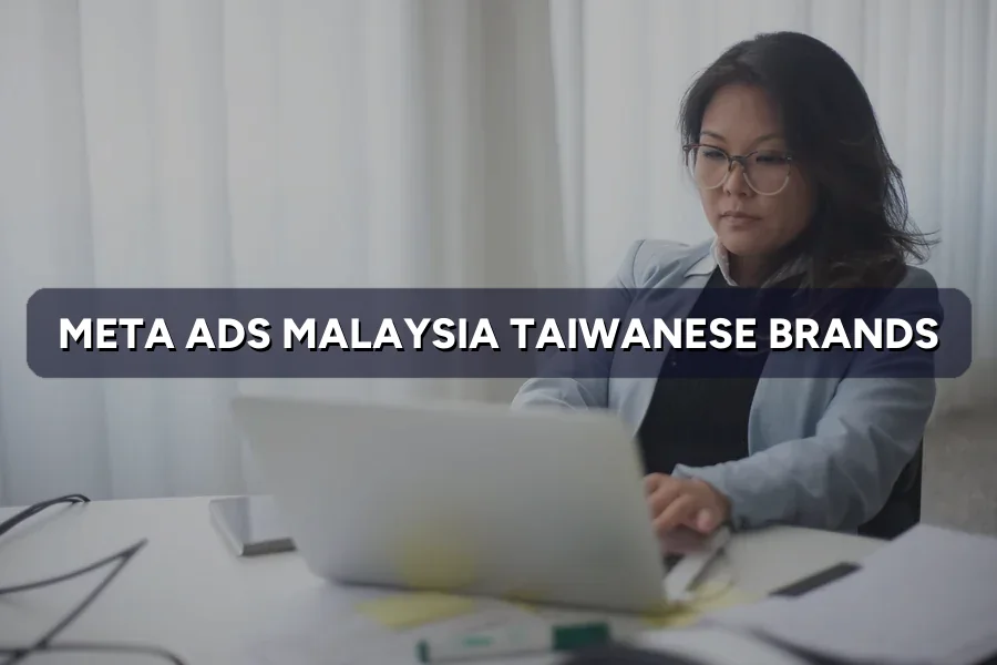 Meta Ads Malaysia for Taiwanese Brands: Targeting Guide 2026