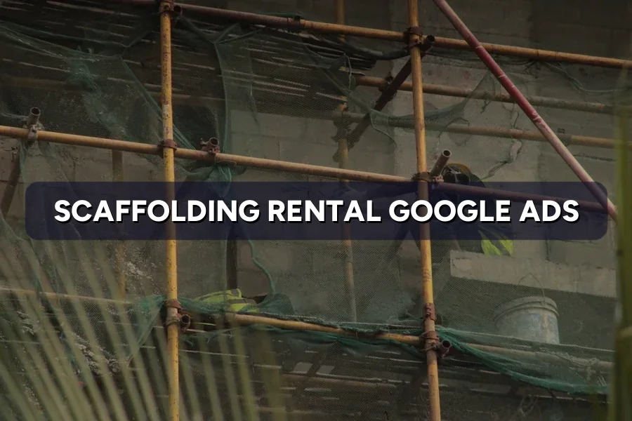 Best Google Ads for Scaffolding Firms in Malaysia Guide 2026