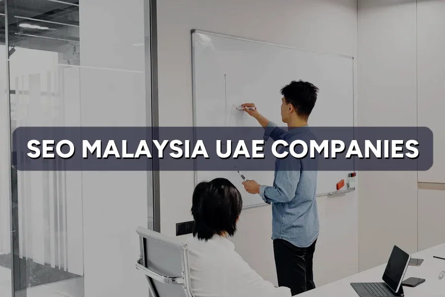 SEO in Malaysia for UAE Companies: What Changes on Google