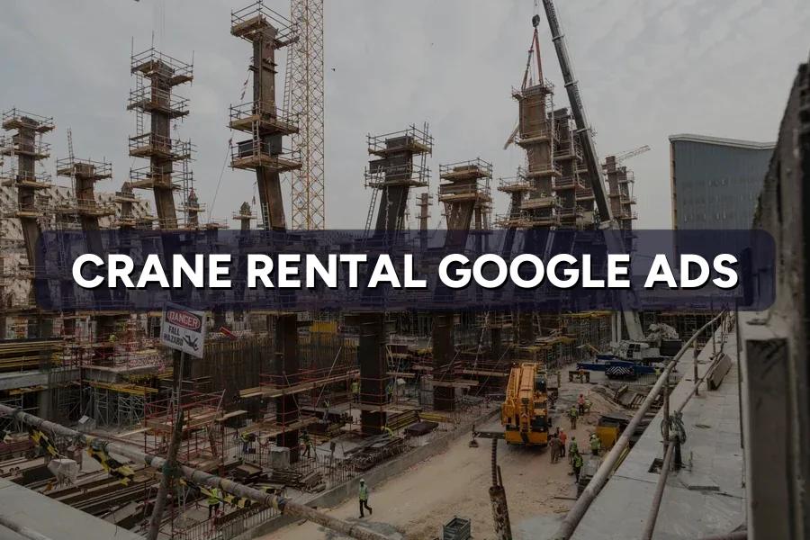 Best Google Ads for Crane Companies in Malaysia: Guide 2026