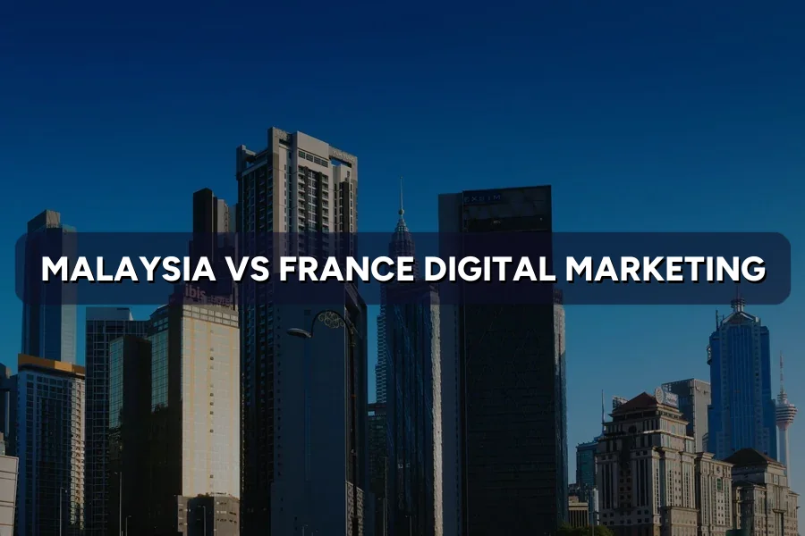 Malaysia vs France Digital Marketing: Key Differences 2026