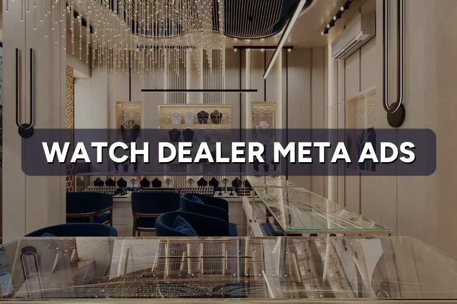 Best Meta Ads for Watch Dealers in Malaysia: Guide 2026