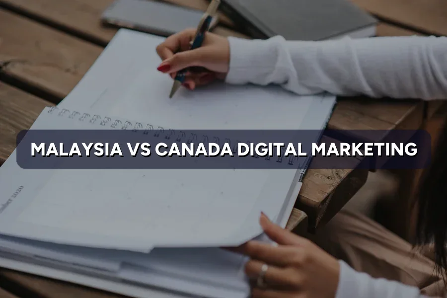 Malaysia vs Canada Digital Marketing: Key Differences 2026