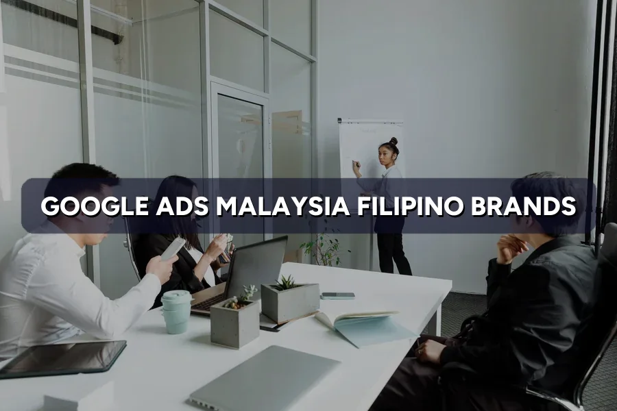 Google & Meta Ads Malaysia for Filipino Brands: A Guide 2026
