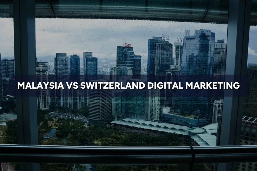 Malaysia vs Switzerland Digital Marketing: Key Differences