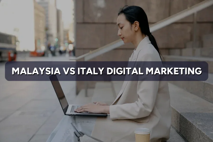 Malaysia vs Italy Digital Marketing: Key Differences 2026