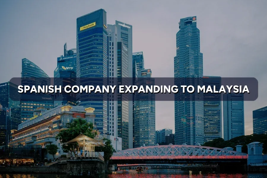 Spanish Company Expanding to Malaysia: Marketing Guide 2026