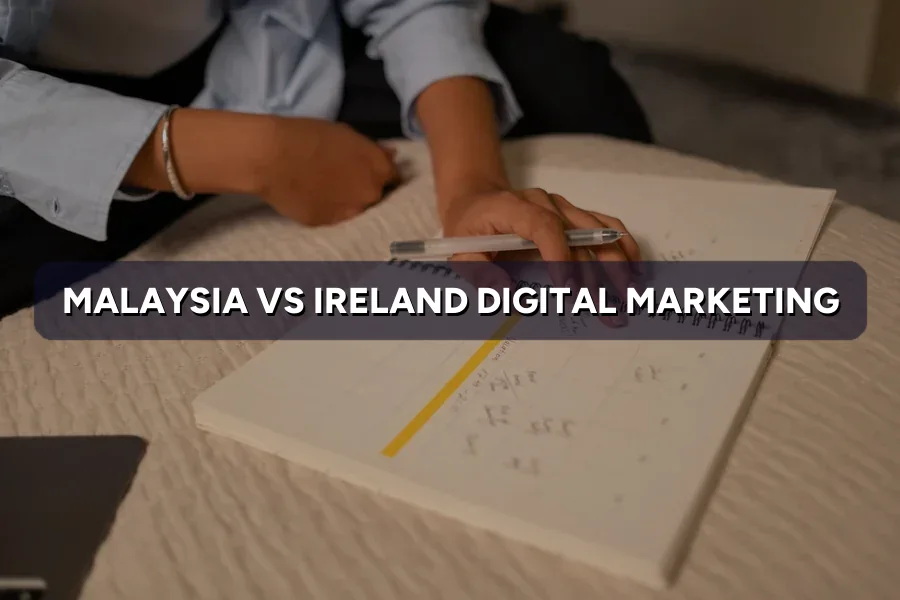 Malaysia vs Ireland Digital Marketing: Key Differences 2026