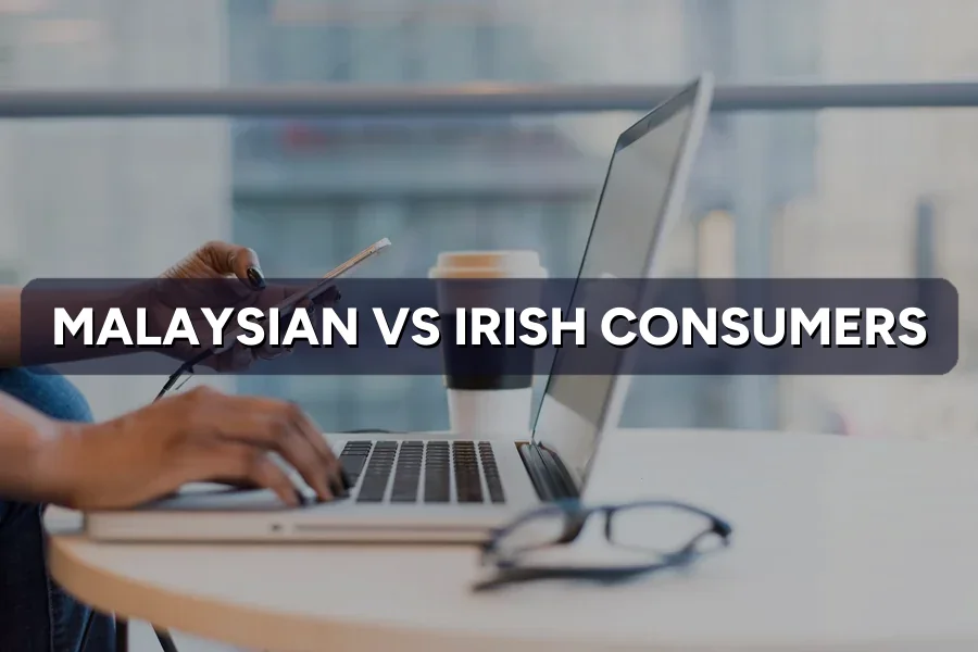 Malaysian vs Irish Consumers: What Changes Your Marketing