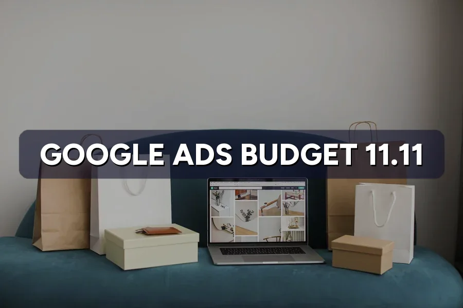 11.11 Google Ads: How Much Extra to Budget for Sale Week