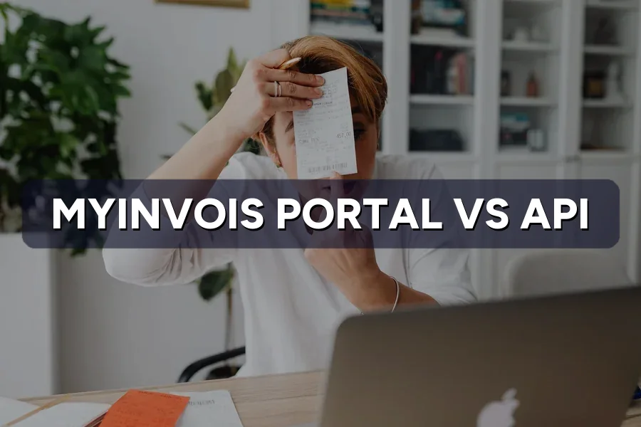 MyInvois Portal vs API: E-Invoicing for Custom Websites