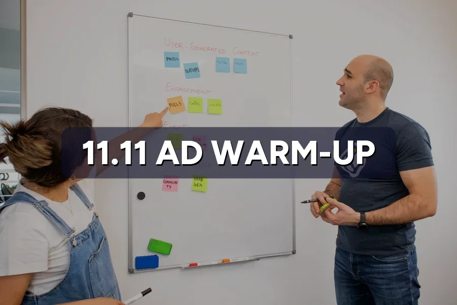 Pre-11.11 Ad Warm-Up: Build Audiences 4 Weeks Ahead