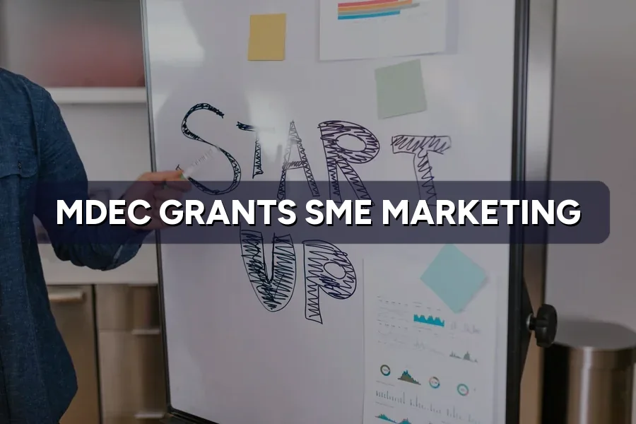MDEC Grants for SMEs 2026: Which Ones Pay for Marketing?