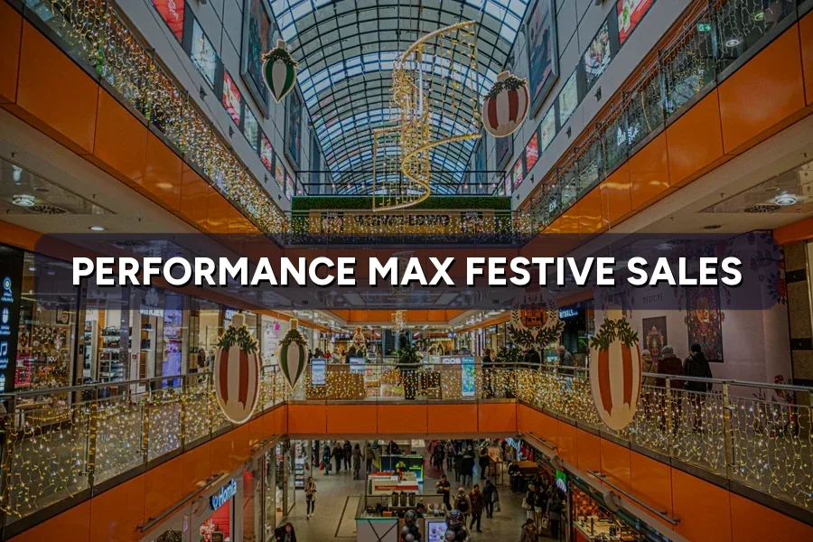 Performance Max for Festive Sales: Set Up Seasonal Assets