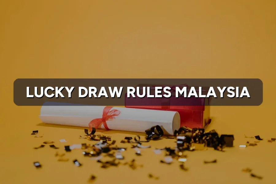 Lucky Draw Rules Malaysia: When a Contest Becomes Illegal