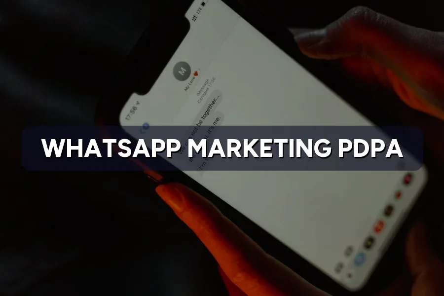 WhatsApp Marketing and PDPA: Consent Rules for Broadcasts