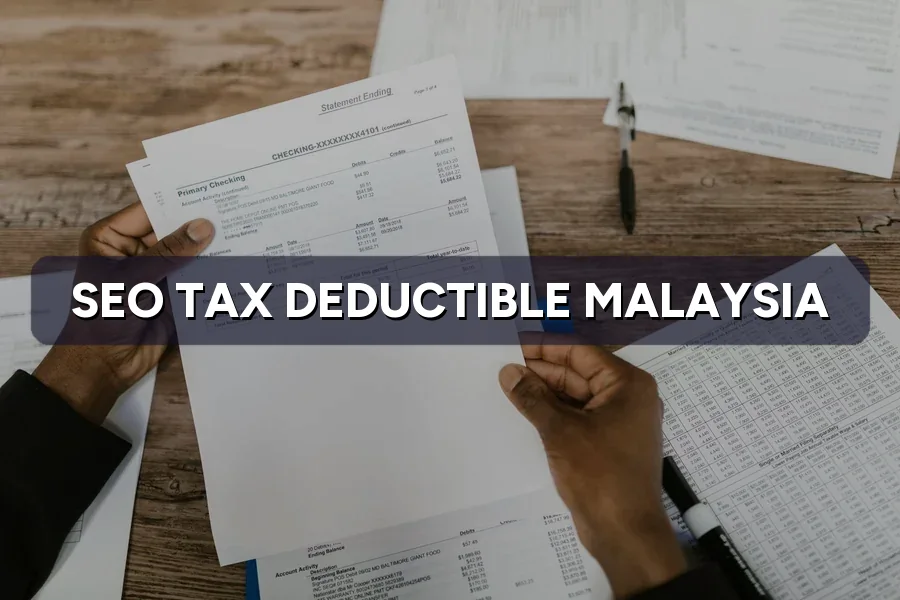 Is SEO Tax Deductible in Malaysia? Revenue vs Capital Rules