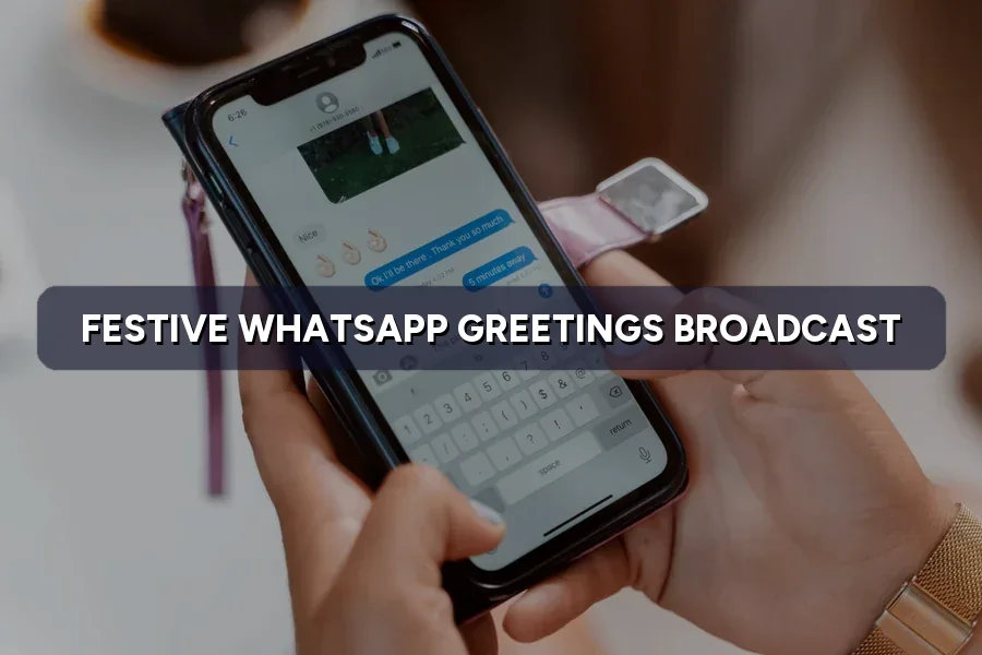 Festive WhatsApp Greetings: Broadcast Without Being Blocked