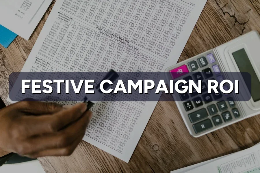 Festive Campaign ROI: Measure Which Seasons Paid Off