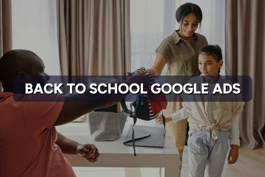 Back to School Google Ads: What Parents Search in December