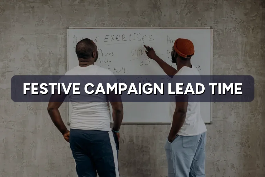 Festive Campaign Lead Time: When to Brief Your Agency