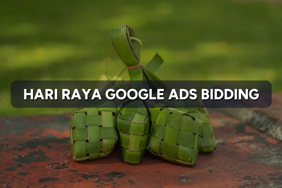 Hari Raya 2027 Google Ads: When to Raise Bids, When to Stop