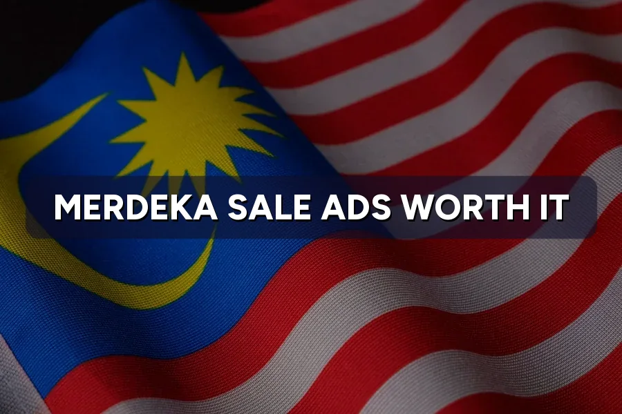 Merdeka Sale Ads: Is the August Peak Worth Paying For?